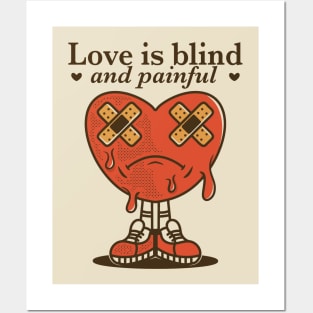 Love is blind and painful Posters and Art